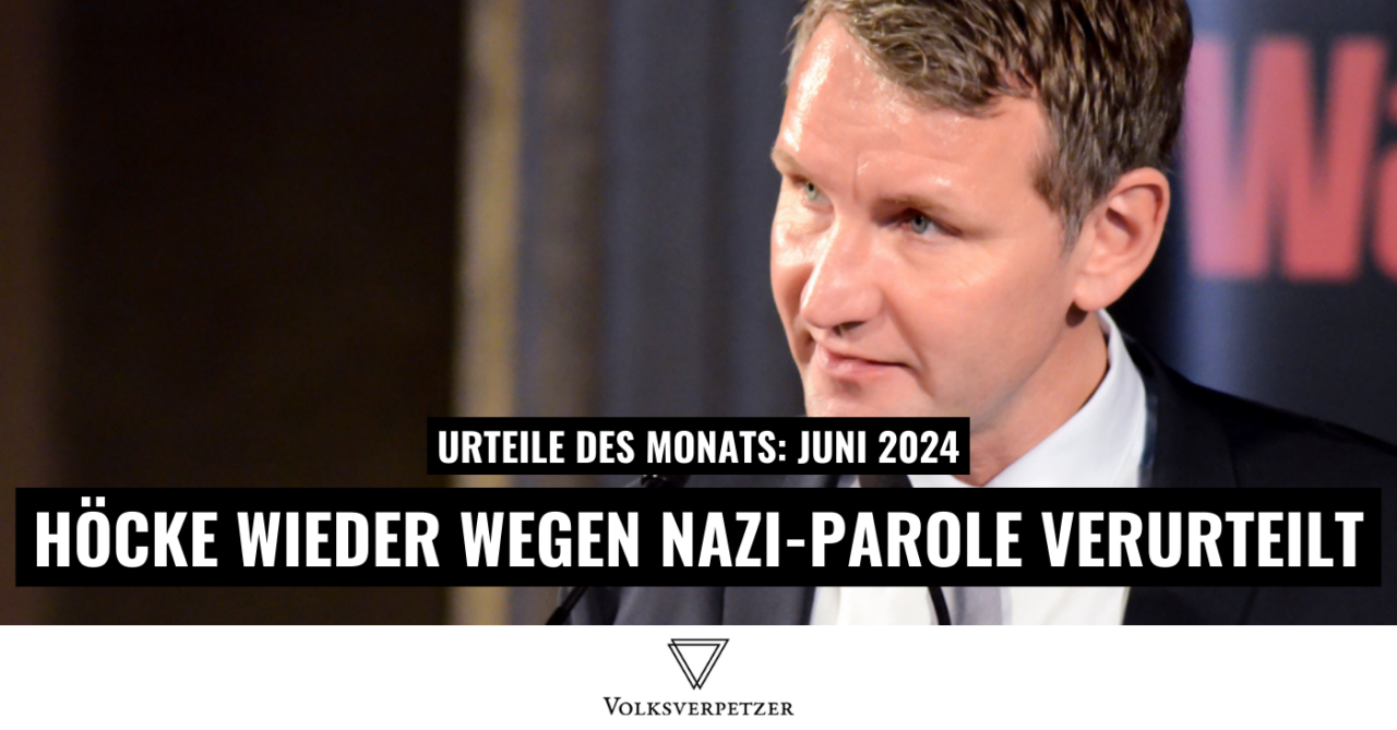 Urteile des Monats Juni: Höcke erneut Verurteilt & 15 Urteile mehr