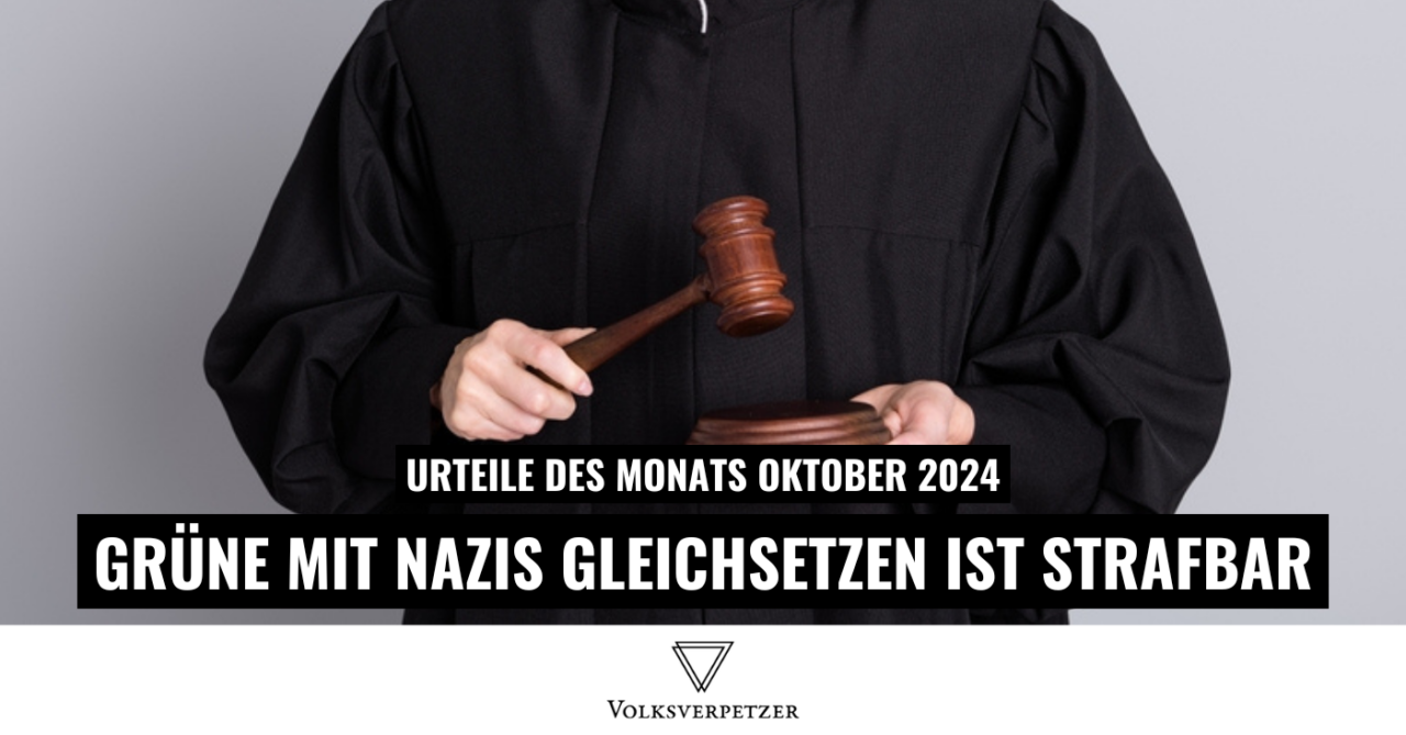 Urteile des Monats Oktober: Grüne mit Nazis gleichsetzen ist strafbar