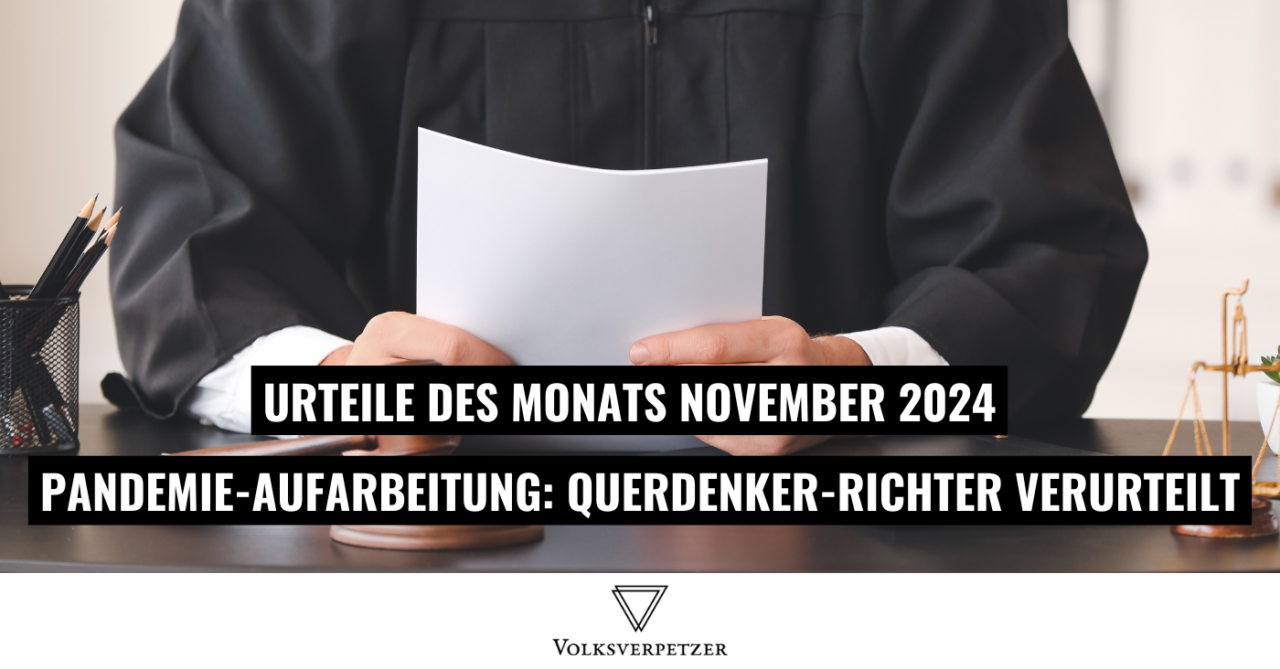 Urteile des Monats November: Querdenker-Richter rechtskräftig verurteilt