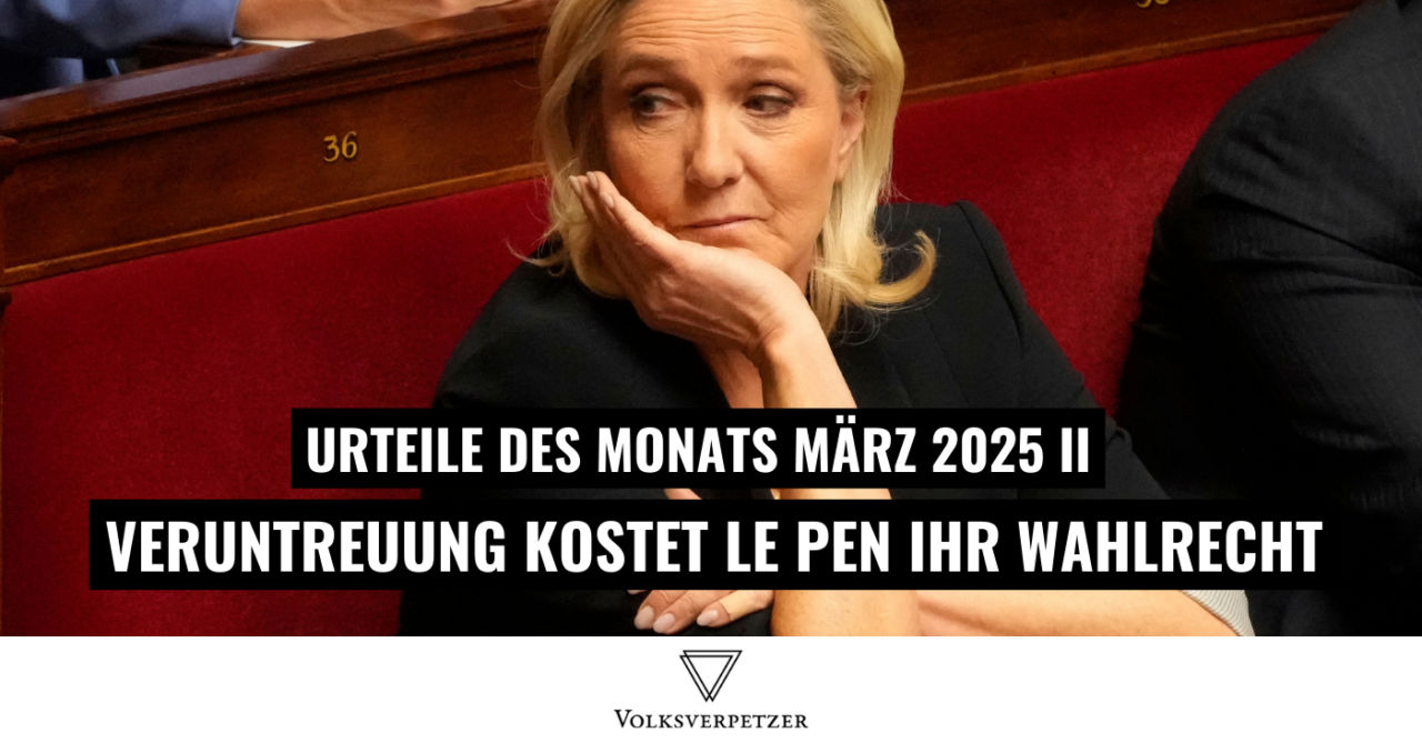 Urteile des Monats März II - Wahlausschluss für Rechtsextreme Le Pen